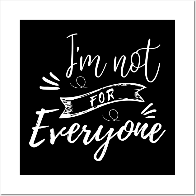 I'M NOT FOR EVERYONE Wall Art by bisho2412